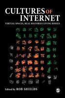 Cultures of the Internet: Virtual Spaces, Real Histories, Living Bodies illustrated edition Edition