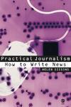 Practical Journalism: How to Write News