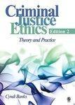 Criminal Justice Ethics: Theory and Practice 2nd  Edition