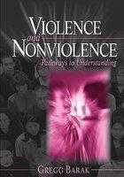 Violence and Nonviolence: Pathways to Understanding