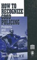 How to Recognize Good Policing: Problems and Issues illustrated edition Edition