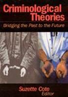 Criminological Theories: Bridging the Past to the Future abridged ed Edition