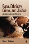 Race, Ethnicity, Crime, and Justice: An International Dilemma FIRST Edition