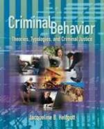 Criminal Behavior: Theories, Typologies, and Criminal Justice FIRST Edition