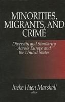 Minorities, Migrants and Crime: Diversity and Similarity Across Europe and the United States illustrated edition Edition