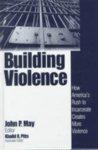 Building Violence: How America's Rush to Incarcerate Creates More Violence