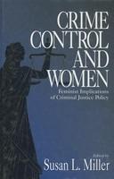 Crime Control and Women: Feminist Implications of Criminal Justice Policy