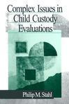 Complex Issues in Child Custody Evaluations