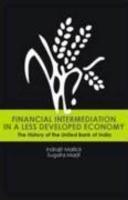 Financial Intermediation In A Less Developed Economy : The History Of The United Bank Of India First Edition