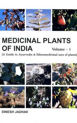 Medicinal Plants of India: v. 1: A Guide to Ayurvedic and Ethnomedicinal Plants