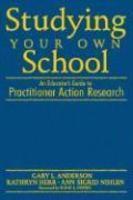 Studying Your Own School: An Educator's Guide to Practitioner Action Research 2nd  Edition