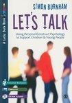 Let's Talk: Using Personal Construct Psychology to Support Children and Young People [With CDROM] New ed Edition