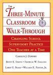 The Three-Minute Classroom Walk-Through: Changing School Supervisory Practice One Teacher at a Time