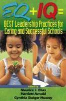 Eq + IQ = Best Leadership Practices for Caring and Successful Schools 1st Edition