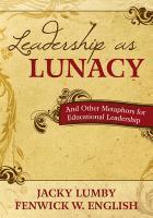 Leadership as Lunacy: And Other Metaphors for Educational Leadership