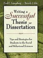 Writing a Successful Thesis or Dissertation: Tips and Strategies for Students in the Social and Behavioral Sciences