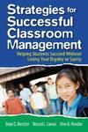 Strategies for Successful Classroom Management: Helping Students Succeed Without Losing Your Dignity or Sanity