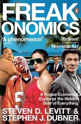 FREAKONOMICS: A Rogue Economist Explores the Hidden Side of Everything ( Penguin Culture )