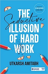 The Seductive Illusion of Hard Work