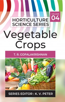 Vegetable Crops: Vol.04. Horticulture Science Series