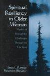 Spiritual Resiliency in Older Women: Models of Strength for Challenges Through the Life Span