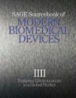 Sage Sourcebook of Modern Biomedical Devices: Business Environments in a Global Market FIRST Edition