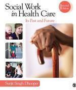 Social Work in Health Care: Its Past and Future 0002 Edition