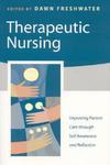 Therapeutic Nursing: Improving Patient Care Through Self-Awareness and Reflection FIRST Edition