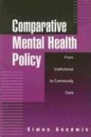 Comparative Mental Health Policy: From Institutional to Community Care illustrated edition Edition