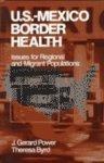 Us-Mexico Border Health: Issues for Regional and Migrant Populations illustrated edition Edition