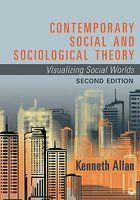 Contemporary Social and Sociological Theory: Visualizing Social Worlds 0002 Edition