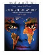 Our Social World, Media Edition: Introduction to Sociology 0003 Edition