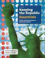 Keeping the Republic: Power and Citizenship in American Politics, Essentials 0005 Edition