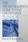 The Psychotherapist's Guide to Cost Containment: How to Survive and Thrive in an Age of Managed Care