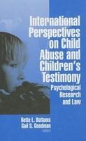 International Perspectives on Child Abuse and Children's Testimony: Psychological Research and Law illustrated edition Edition