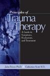 Principles of Trauma Therapy: A Guide to Symptoms, Evaluation, and Treatment FIRST Edition