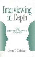Interviewing in Depth: The Interactive-relational Approach illustrated edition Edition