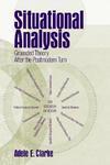 Situational Analysis: Grounded Theory After the Postmodern Turn FIRST Edition