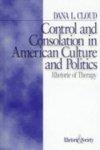 Control and Consolation in American Culture and Politics: Rhetoric of Therapy
