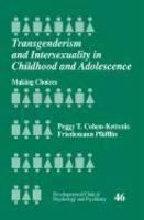 Transgenderism and Intersexuality in Childhood and Adolescence: Making Choices