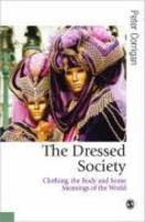 The Dressed Society : Clothing, The Body And Some Meanings Of The World