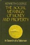 The Social Meanings of Money and Property: In Search of a Talisman illustrated edition Edition