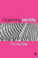 Organizing Identity: Persons and Organizations After Theory New ed Edition