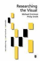 Researching the Visual: Images, Objects, Contexts and Interactions in Social and Cultural Inquiry