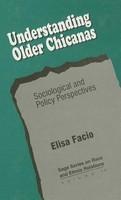 Understanding Older Chicanas: Sociological and Policy Perspectives