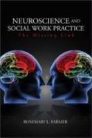 Neuroscience and Social Work Practice: The Missing Link FIRST Edition