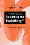 What's the Good of Counselling & Psychotherapy?: The Benefits Explained abridged ed Edition