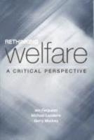 Rethinking Welfare: A Critical Perspective FIRST Edition