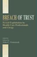 Breach of Trust: Sexual Exploitation by Health Care Professionals and Clergy illustrated edition Edition