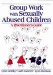 Group Work with Sexually Abused Children: A Practitioner's Guide Spi Edition